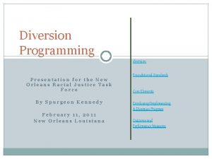 Diversion Programming diversion Presentation for the New Orleans
