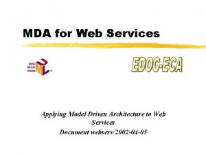 MDA for Web Services Applying Model Driven Architecture