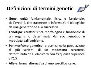 Definizioni di termini genetici Gene unit fondamentale fisica