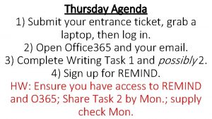 Thursday Agenda 1 Submit your entrance ticket grab