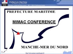 MIMAC CONFERENCE A small maritime zone Prfecture maritime