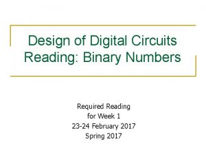 Design of Digital Circuits Reading Binary Numbers Required
