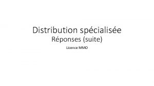 Distribution spcialise Rponses suite Licence MMO Mettre en