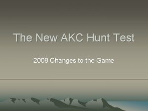 The New AKC Hunt Test 2008 Changes to