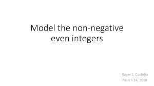Model the nonnegative even integers Roger L Costello