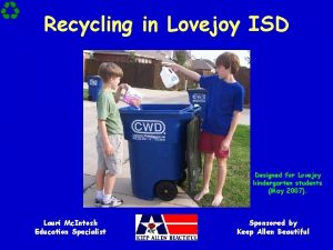 Recycling in Lovejoy ISD Designed for Lovejoy kindergarten