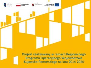 Projekt realizowany w ramach Regionalnego Programu Operacyjnego Wojewdztwa