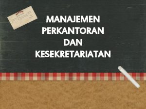 MANAJEMEN PERKANTORAN DAN KESEKRETARIATAN RULES Menghargai kedisiplinan menjaga