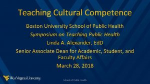 Teaching Cultural Competence Boston University School of Public