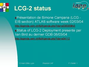 LCG2 status Prsentation de Simone Campana LCG EIS