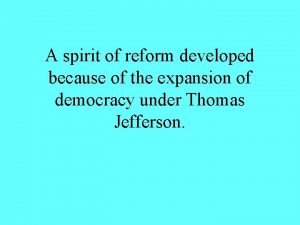 A spirit of reform developed because of the