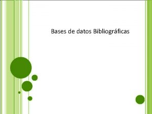 Bases de datos Bibliogrficas Base de datos Definicin