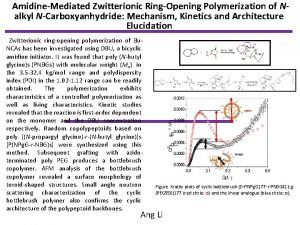 AmidineMediated Zwitterionic RingOpening Polymerization of Nalkyl NCarboxyanhydride Mechanism