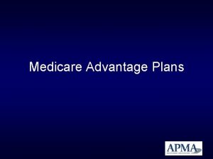 Medicare Advantage Plans What are Medicare Advantage Plans