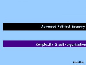 Advanced Political Economy Complexity selforganisation Steve Keen Recap