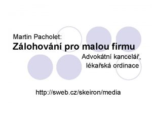 Martin Pacholet Zlohovn pro malou firmu Advoktn kancel