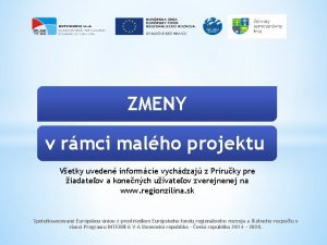 ZMENY v rmci malho projektu Vetky uveden informcie