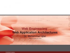 Web Engineering Web Application Architectures Dr Mohammad Iqbal