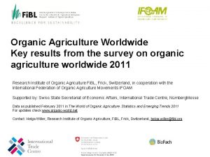 Organic Agriculture Worldwide Key results from the survey