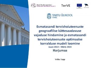 Esmatasandi tervishoiuteenuste geograafilise kttesaadavuse vajaduse hindamine ja esmatasandi