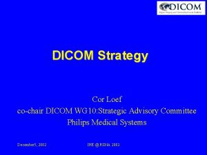 DICOM Strategy Cor Loef cochair DICOM WG 10