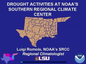 DROUGHT ACTIVITIES AT NOAAS SOUTHERN REGIONAL CLIMATE CENTER
