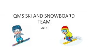 QMS SKI AND SNOWBOARD TEAM 2018 EQUIPMENT DROP