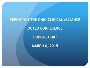 REPORT ON THE OHIO CLINICAL ALLIANCE OCTEO CONFERENCE