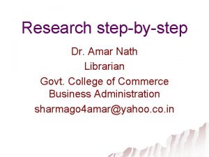 Research stepbystep Dr Amar Nath Librarian Govt College