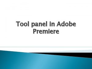 Tool panel in Adobe Premiere Tools panel When