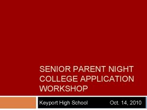 SENIOR PARENT NIGHT COLLEGE APPLICATION WORKSHOP Keyport High