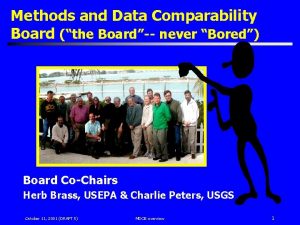 Methods and Data Comparability Board the Board never