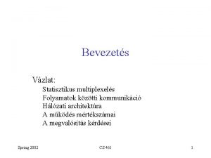 Bevezets Vzlat Statisztikus multiplexels Folyamatok kztti kommunikci Hlzati