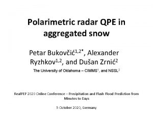 Polarimetric radar QPE in aggregated snow Petar Bukovi1