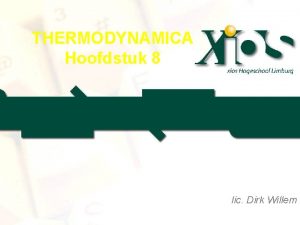 THERMODYNAMICA Hoofdstuk 8 lic Dirk Willem Koelcycli Koelmachines