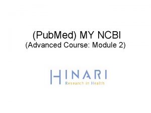 Pub Med MY NCBI Advanced Course Module 2