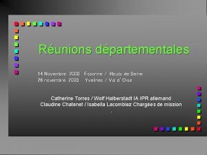 Runions dpartementales 14 Novembre 2008 Essonne Hauts de