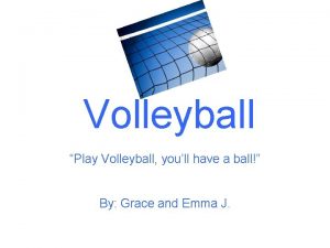 Volleyball Play Volleyball youll have a ball By
