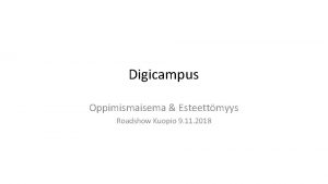 Digicampus Oppimismaisema Esteettmyys Roadshow Kuopio 9 11 2018