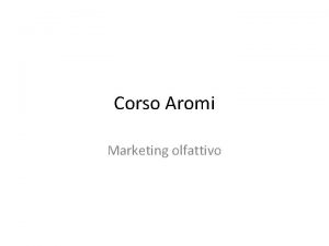 Corso Aromi Marketing olfattivo Che cosa sono gli