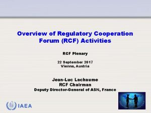 Overview of Regulatory Cooperation Forum RCF Activities RCF