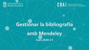 Gestionar la bibliografia amb Mendeley Curs 2020 21