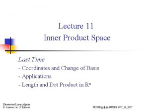 Lecture 11 Inner Product Space Last Time Coordinates