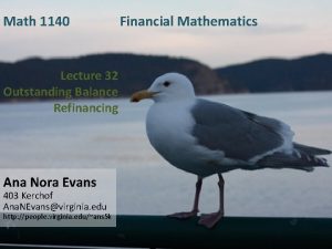 Math 1140 Lecture 32 Outstanding Balance Refinancing Ana