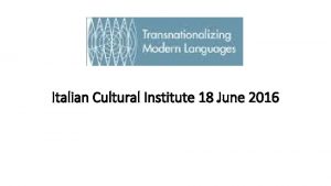 Italian Cultural Institute 18 June 2016 AHRC Translating