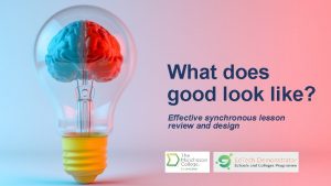 What does good look like Effective synchronous lesson