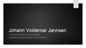 Johann Voldemar Jannsen JANE MALMSTRM JA KEVIN PAMBERG