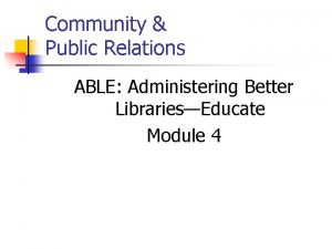 Community Public Relations ABLE Administering Better LibrariesEducate Module