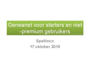 Geneanet voor starters en niet premium gebruikers Speltincx