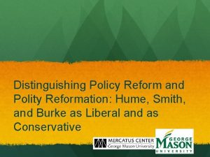 Distinguishing Policy Reform and Polity Reformation Hume Smith